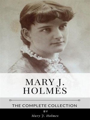 cover image of Mary J. Holmes &#8211; the Complete Collection